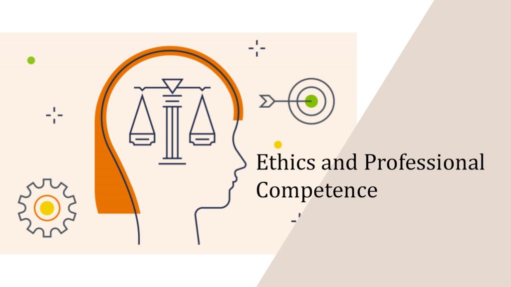 Ethics and Professional Competence