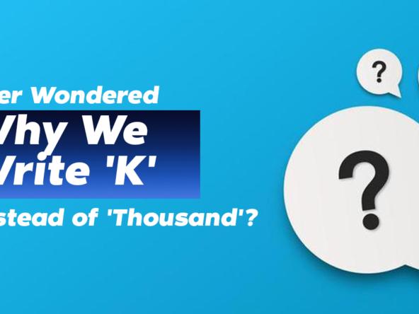 Why We Write 'K' Instead of 'Thousand'?