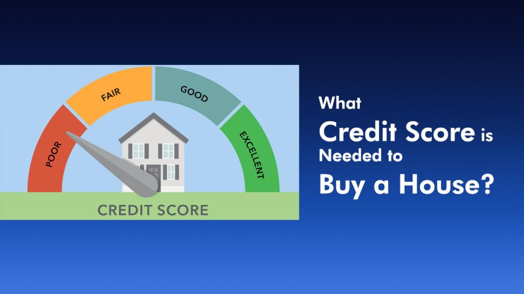 What Credit Score is Needed to Buy a House