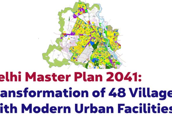 Urban transformation of 48 villages under Delhi Master Plan 2041